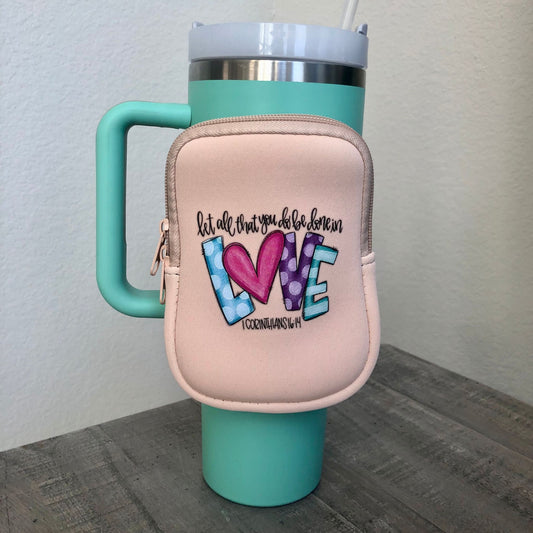 1 Corinthians 16:14 Tumbler Pouch for 40oz tumblers