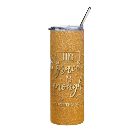 "His Grace is Enough Tumbler" - A 20 oz empowering stainless steel tumbler adorned with an uplifting phrase reminding us of the sufficiency of grace.