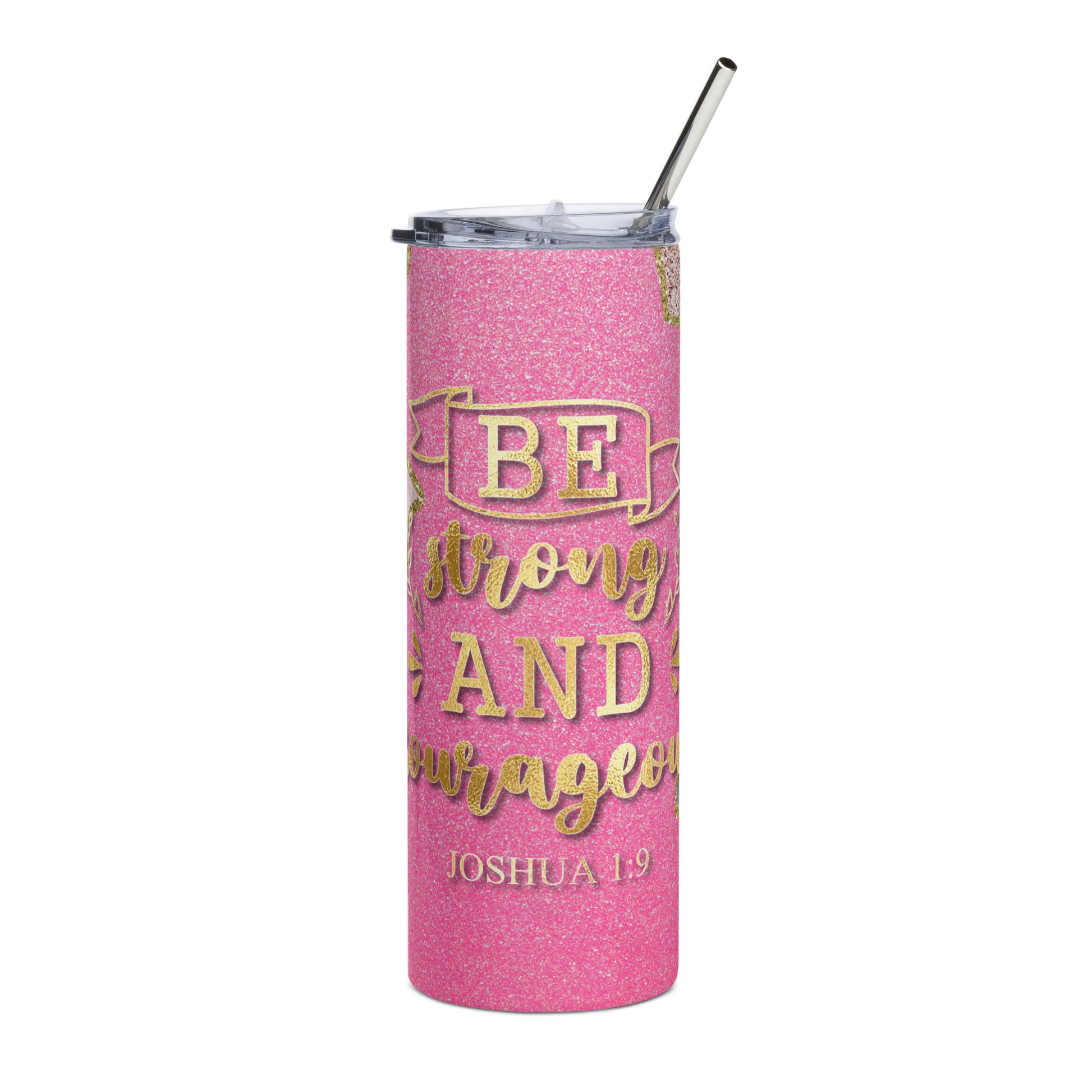  "Be Strong and Courageous Tumbler" - A 20 oz empowering stainless steel tumbler featuring an inspirational phrase and design.