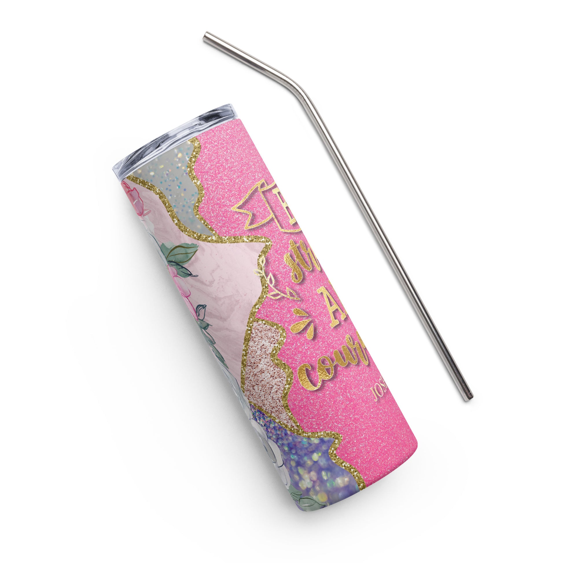 "Inspirational Stainless Steel Tumbler" - This 20 oz tumbler displays an empowering phrase, inspiring strength and courage in every sip.