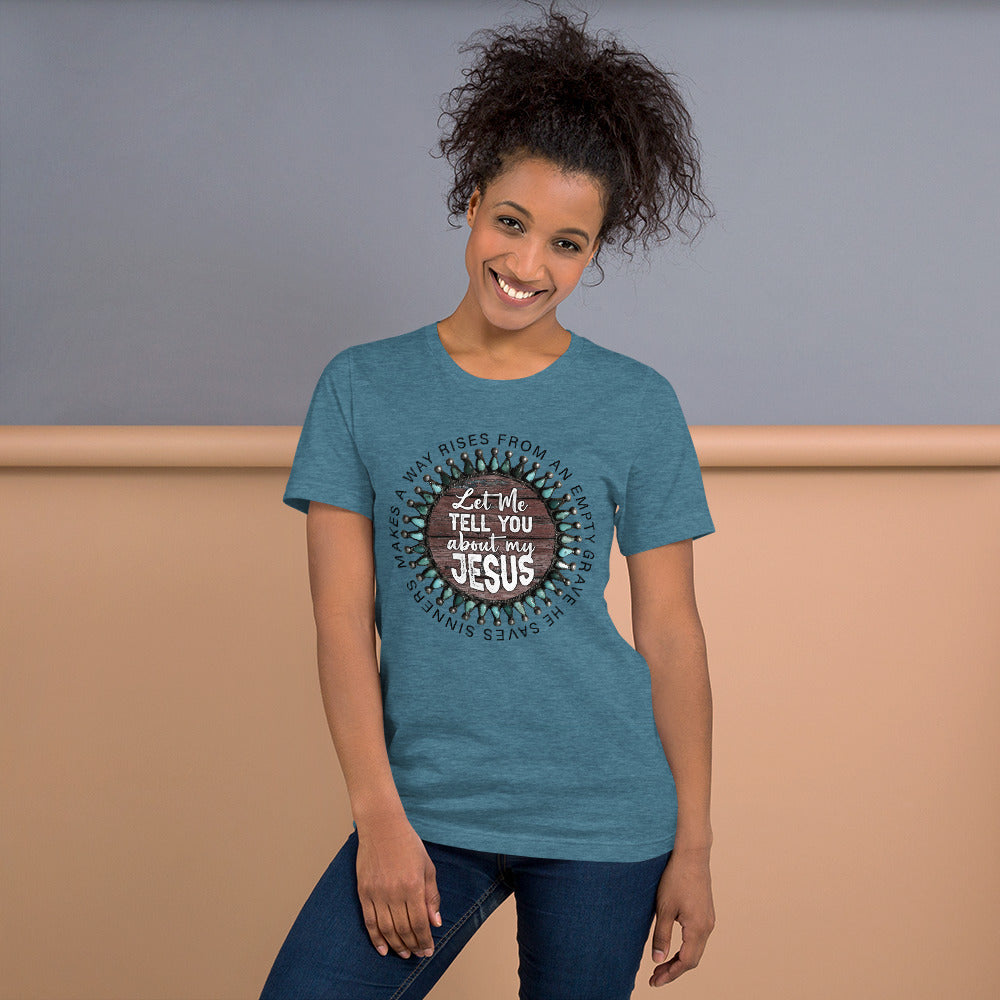 Let Me Tell You About My Jesus T-Shirt