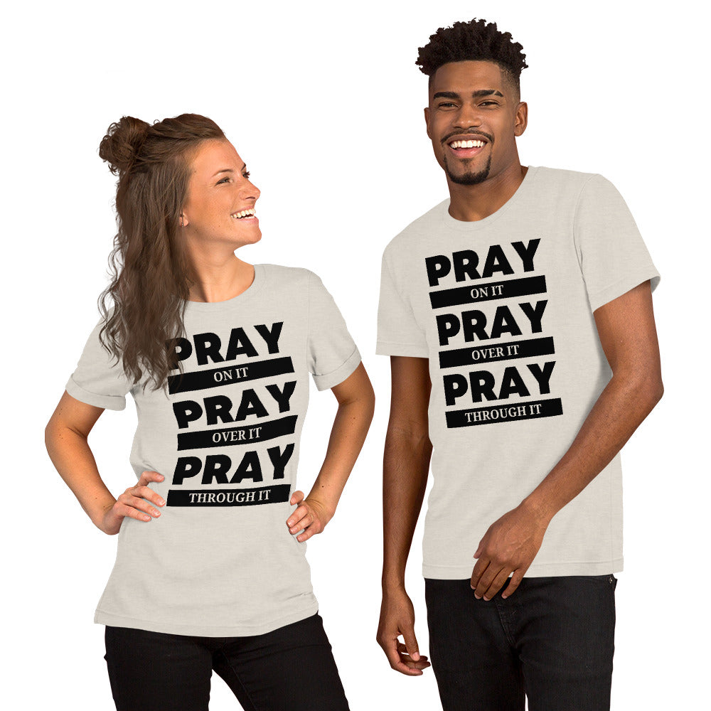 "Pray On It, Pray Over It, Pray Through It" T-Shirt