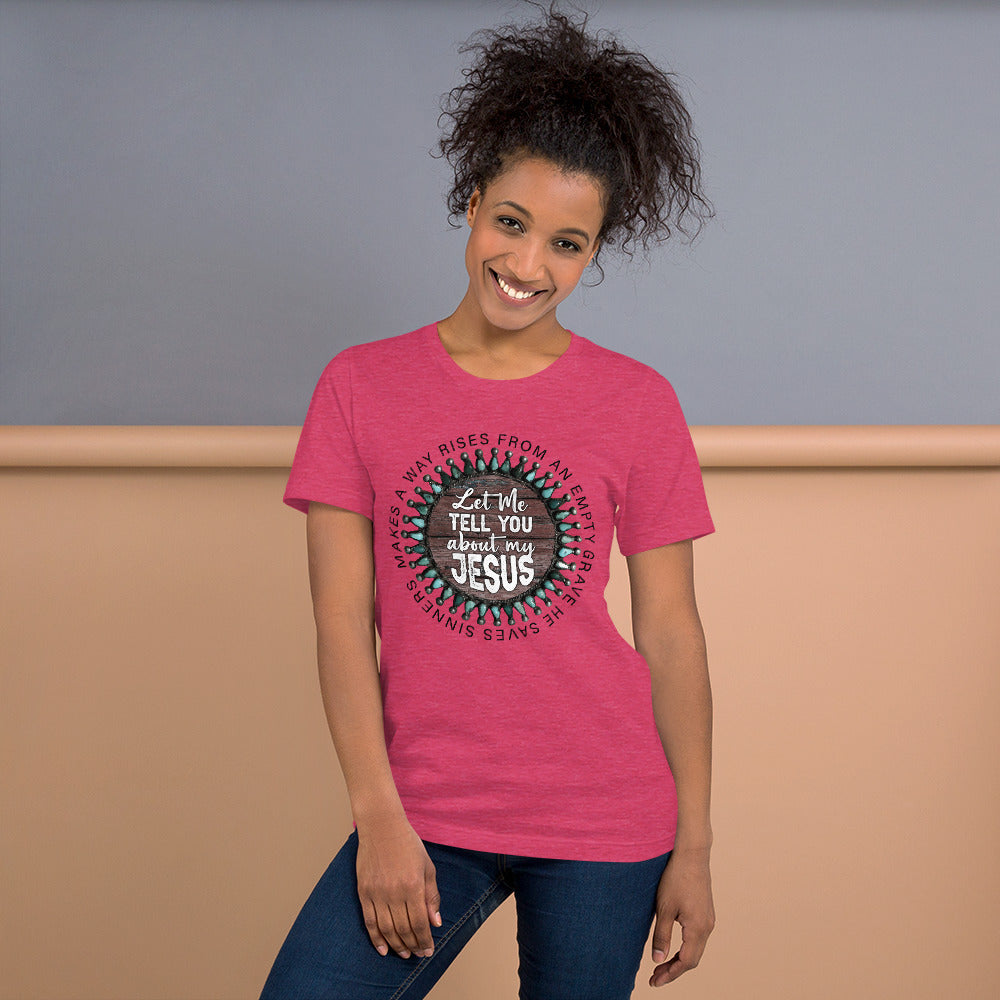 Let Me Tell You About My Jesus T-Shirt